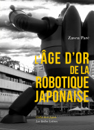 L'Âge d'or de la robotique japonaise